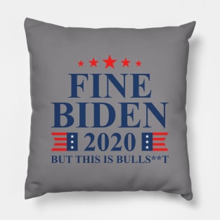 Fine Biden But This Is Bullshit Pillow