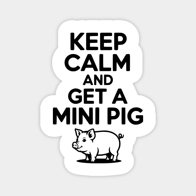 Keep Calm and a Mini Pig Magnet by Frank Ring