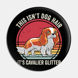 This Isnt Dog Hair Funny Cavalier King Charles Spaniel Pin