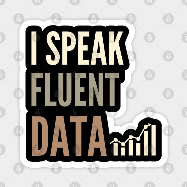 I Speak Fluent Data - Funny Coding , Funny Geek Humor, Funny coder, Funny data Magnet by Petalprints