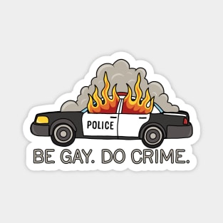 Burning cop car - Be Gay Do Crime Magnet