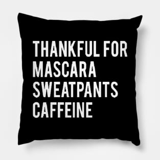 Thankful for Mascara Sweatpants and Caffeine Pillow