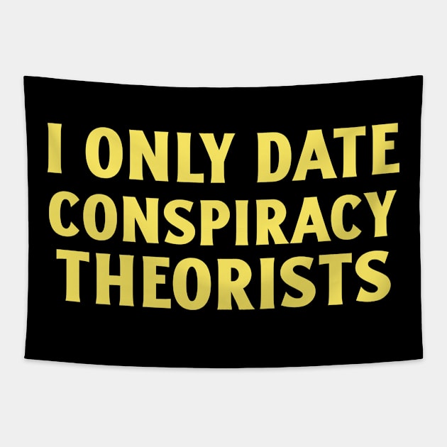 Only Date Conspiracy Theorists Tapestry by Art Designs