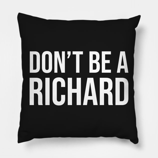 Don't Be a Richard Pillow by ZachTheDesigner
