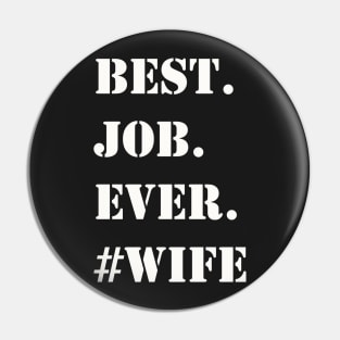 WHITE BEST JOB EVER #WIFE Pin