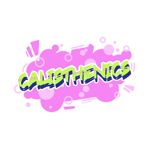 CALISTHENICS - bubble text design by Thom ^_^