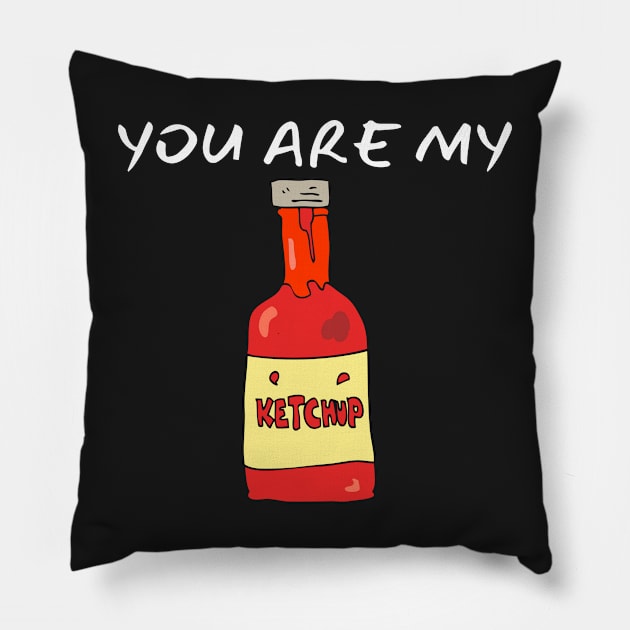 You Are My Ketchup_(I Am Your French Fries) Pillow by leBoosh-Designs