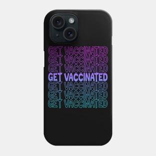 Get Vaccinated Repeat Text Phone Case