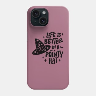 Life Is Better In A Pointy Hat Phone Case