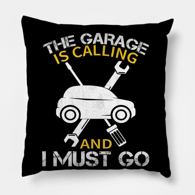 The Garage is Calling and I Must Go Funny Mechanic Gift Pillow by TheLostLatticework