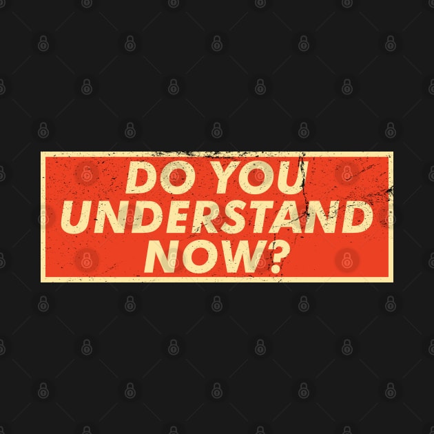 Do You Understand Now? by VanTees