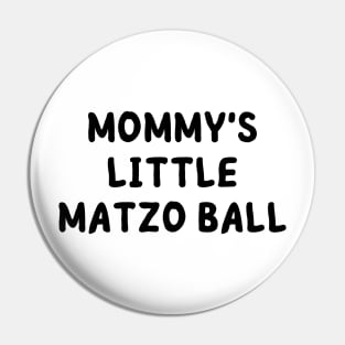 mommy's little matzo ball Pin