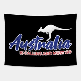 Australia is Calling and I must go Funny Gift Idea Tapestry