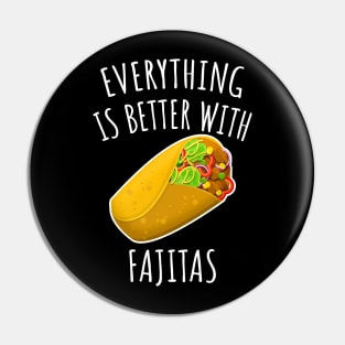 Everything is better with fajitas Pin