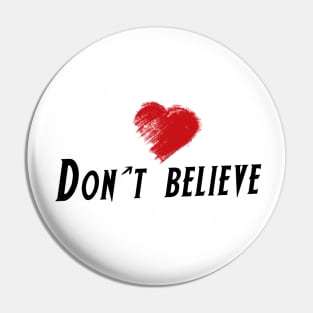 Don't Believe Pin