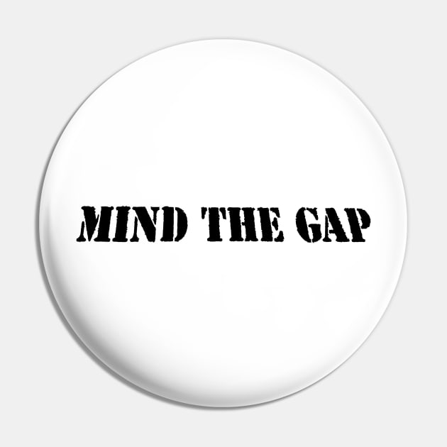 MIND THE GAP Pin by PLANTONE