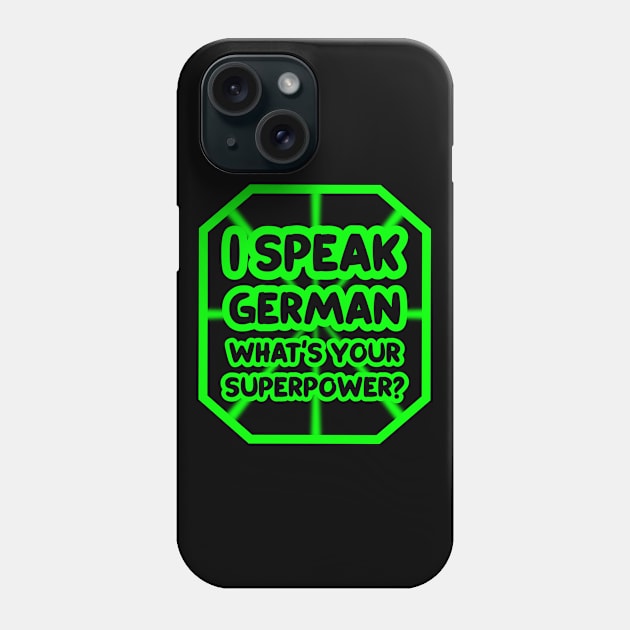 I speak german, what's your superpower? Phone Case by colorsplash