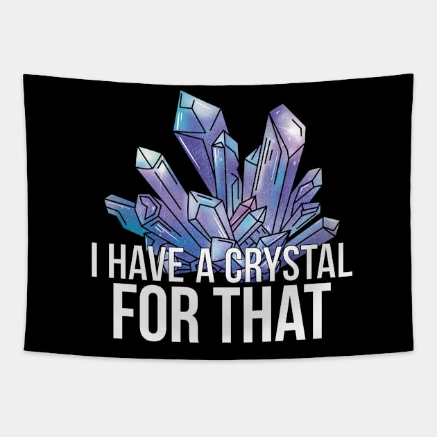 I Have a Crystals for That Tapestry by AbstractA
