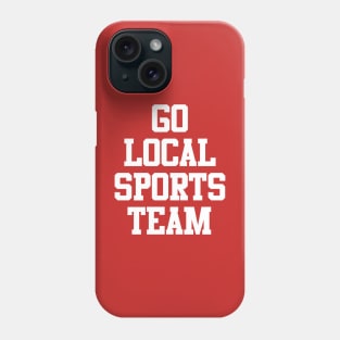 Go Local Sports Team Phone Case