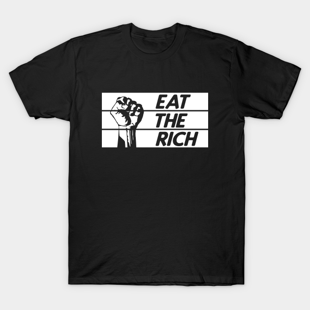 Eat the Rich Revolution Fist Anti-Capitalist Statement - Eat The Rich - T-Shirt