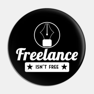 Freelance Isn't Free (Black) Pin