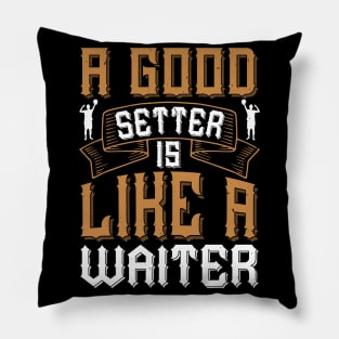 A Good Setter Is Like A Waiter Pillow