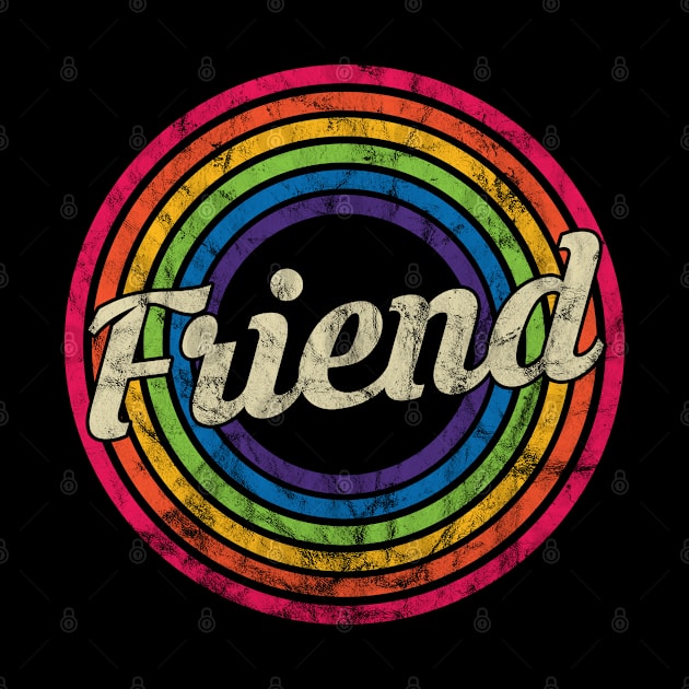 Friend - Retro Rainbow Faded-Style by MaydenArt