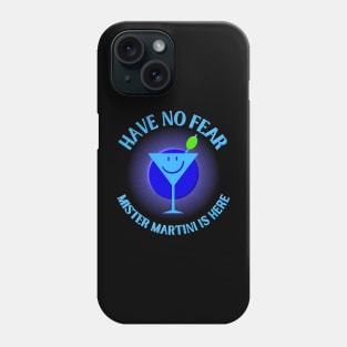 Have No Fear Mister Martini Is Here Phone Case