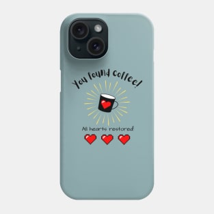 You Found Coffee Phone Case