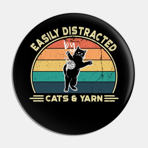 Easily Distracted by Cats and Yarn, Perfect Funny Cat lovers Gift Idea, Distressed Retro Vintage Pin by VanTees