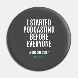 I Started Podcasting Before Everyone Pin