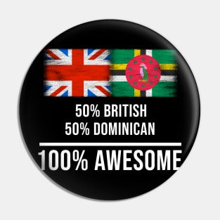 50% British 50% Dominican 100% Awesome - Gift for Dominican Heritage From Dominica Pin