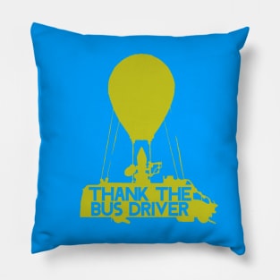 THANK THE BUS DRIVER! Pillow