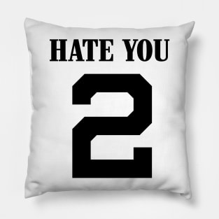 HATE YOU 2. Streetwear. street style. harajuku. hiphop. rnb Pillow