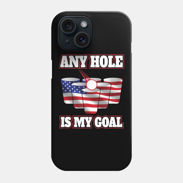 Any Hole Is My Goal Beer Pong Flag Phone Case by nellieuyangela