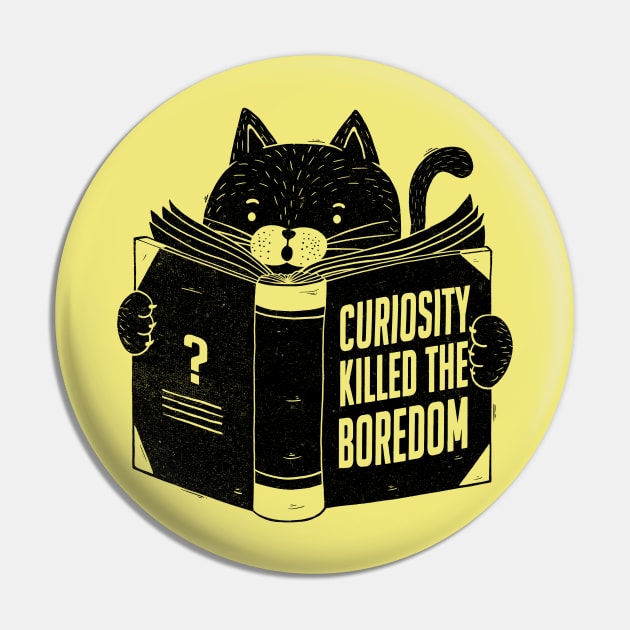 Curiosity Killed The Boredom Pin by Tobe_Fonseca