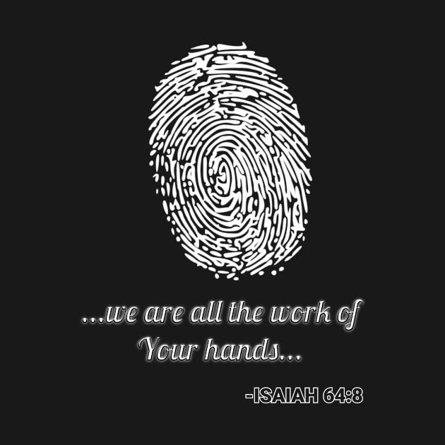 We Are All The Work Of Your Hands Bible Verse by Artaron