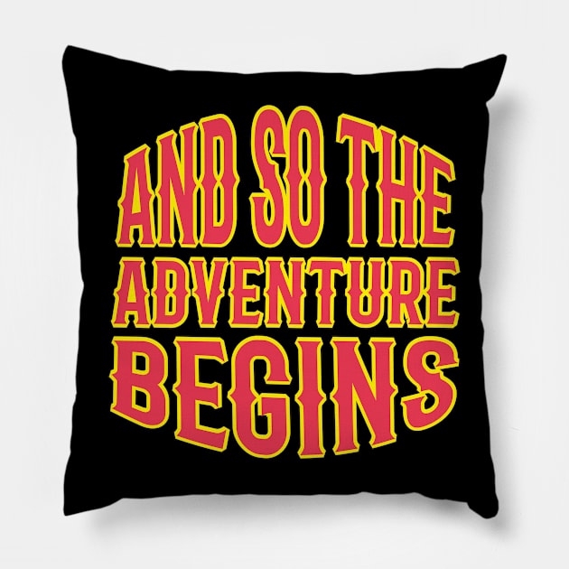 And So The Adventure Begins T Shirt For Women Men Pillow by Xamgi