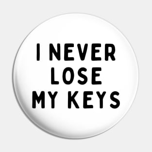 I Never Lose My Keys, Funny White Lie Party Idea Outfit, Gift for My Girlfriend, Wife, Birthday Gift to Friends Pin