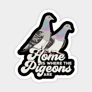 Home Is Where The Pigeons Are Magnet