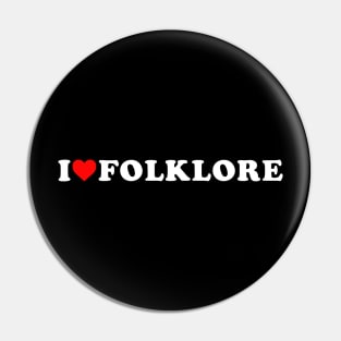 I Love Folklore Pin