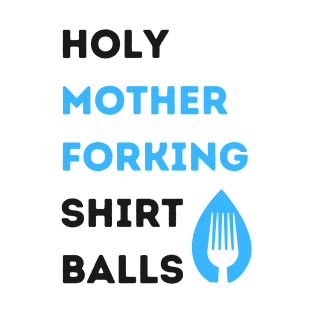 Holy Mother Forking T-Shirt