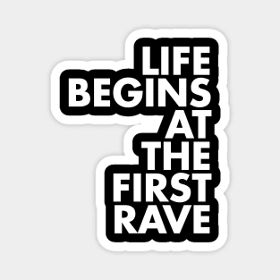 Life Begins At The First Rave Magnet