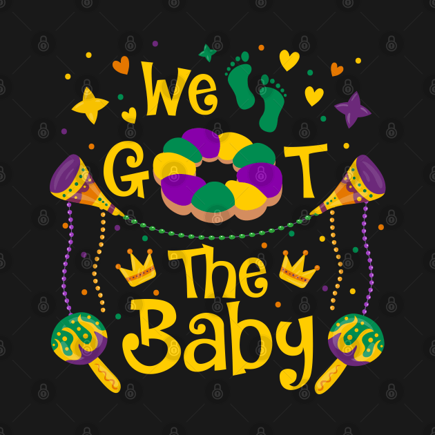 We Got The Baby Pregnancy Announcement Funny Mardi Gras by Herotee