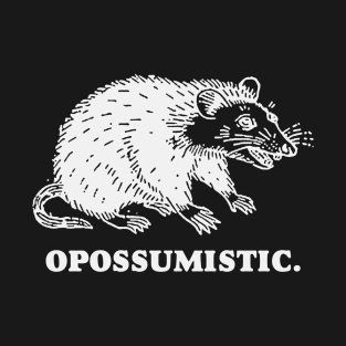 Opossumistic - Possum positive pet meme T-Shirt