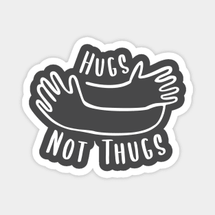 Hugs not Thugs Magnet