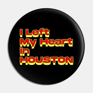 I Left My Heart in Houston Pin