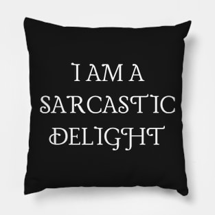 I am a sarcastic delight graphic Pillow