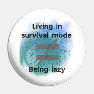 Mental health awareness survival mode isn’t lazy Pin