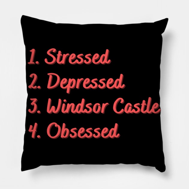 Stressed. Depressed. Windsor Castle. Obsessed. Pillow by Eat Sleep Repeat